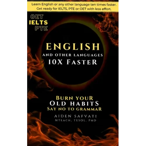 Learn English 10X Faster: Burn Your Old Habits, Say No To Grammar - Paperback
