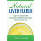 Natural Liver Flush: 7-Day Liver Cleanse Diet to Revitalize Your Health, Detox Your Body, and Reverse Fatty Liver - Paperback