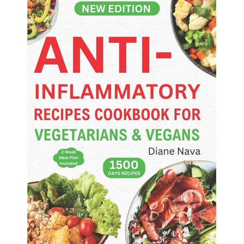 Anti-Inflammatory Recipes Cookbook for Vegetarians & Vegans: Complete & Super Easy Plant-Based Diet Guide in 30 Minutes to Heal Immune System, Reduce - Paperback