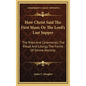 How Christ Said The First Mass; Or The Lord's Last Supper: The Rites And Ceremonies, The Ritual And Liturgy, The Forms Of Divine Worship - Hardcover