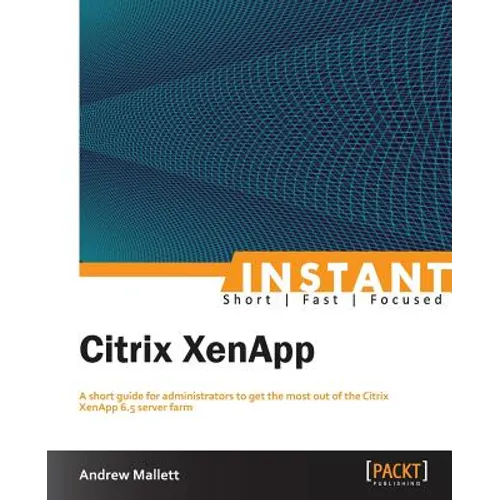 Instant Citrix XenApp 6.5 - Paperback