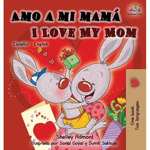 Amo a mi mamá I Love My Mom: Spanish English Bilingual Children's Book - Hardcover