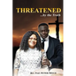 Threatened...by the Truth - Hardcover