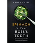 Spinach in Your Boss's Teeth: Essential Etiquette for Professional Success - Paperback