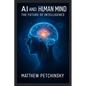 AI and the Human Mind: The Future of Intelligence - Paperback