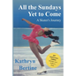 All the Sundays Yet to Come: A Skater's Journey - Paperback