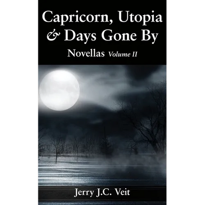 Capricorn, Utopia & Days Gone By: Novellas Volume II - Paperback