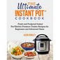 The Ultimate Instant Pot(R) Cookbook: Fresh and Foolproof Instant Pot/Electric Pressure Cooker Recipes for Beginners and Advanced Users: Fresh and Foo - Paperback