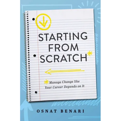 Starting from Scratch: Managing Change Like Your Career Depends on It - Paperback