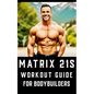 Matrix 21s Workout Guide for Bodybuilders: An all-encompassing fitness manual that revolutionizes traditional workout approaches. - Paperback