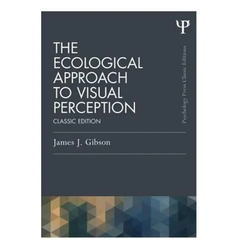 The Ecological Approach to Visual Perception: Classic Edition - Paperback
