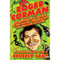 Roger Corman: Blood-Sucking Vampires, Flesh-Eating Cockroaches, and Driller Killers: 3rd edition - Paperback