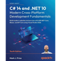 C# 14 and .NET 10 - Modern Cross-Platform Development Fundamentals - Tenth Edition: Build modern websites and services with ASP.NET Core, Blazor, and - Paperback
