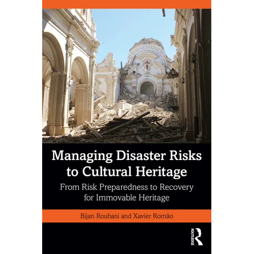 Managing Disaster Risks to Cultural Heritage: From Risk Preparedness to Recovery for Immovable Heritage - Paperback
