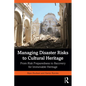 Managing Disaster Risks to Cultural Heritage: From Risk Preparedness to Recovery for Immovable Heritage - Paperback
