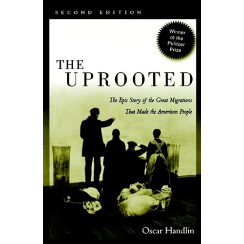 The Uprooted: The Epic Story of the Great Migrations That Made the American People - Paperback