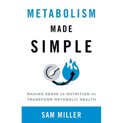 Metabolism Made Simple: Making Sense of Nutrition to Transform Metabolic Health - Paperback