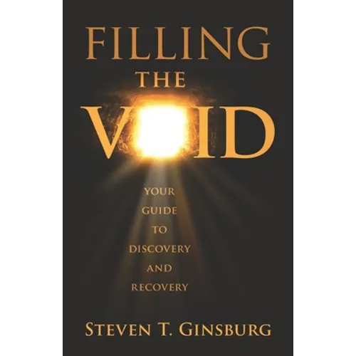 Filling the Void: Your Guide to Discovery and Recovery - Paperback