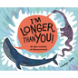 I'm Longer Than You!: An Epic Contest of Measurement - Hardcover