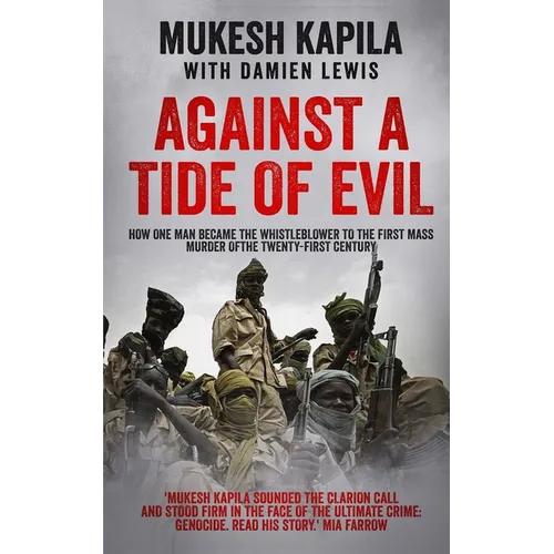 Against a Tide of Evil: How One Man Became the Whistleblower to the First Mass Murder Of the Twenty-First Century - Paperback