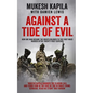 Against a Tide of Evil: How One Man Became the Whistleblower to the First Mass Murder Of the Twenty-First Century - Paperback