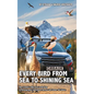 Every Bird from Sea to Shining Sea: One Couple's Big Year in Birding - A Photographic Adventure Across the Lower 48 States - Hardcover