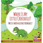Where Is My Little Crocodile? - Wo ist mein kleines Krokodil?: Bilingual children's picture book in English-German - Hardcover