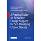 A Practical Guide on Behaviour Change Support for Self-Managing Chronic Disease - Paperback