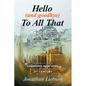Hello (And Goodbye) To All That: A Memoir of a Changing New York in the 21st Century - Paperback