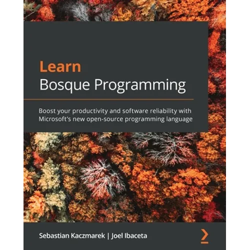 Learn Bosque Programming: Boost your productivity and software reliability with Microsoft's new open-source programming language - Paperback