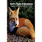 Let's Take A Journey: Inside Nature's Mystical World - Paperback