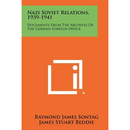 Nazi Soviet Relations, 1939-1941: Documents From The Archives Of The German Foreign Office - Paperback