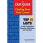 The Easy Guide for Finding Your Next Career: Top Ten Lists on Job Search Preparation, Resumes, Interviews, and Transition - Paperback