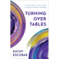 Turning Over Tables: A Lenten Call for Disrupting Power - Paperback