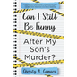 Can I Still Be Funny After My Son's Murder?: Memories and Grief, With a Splash of Sarcasm - My Life Before and After Wyland's Tragic Death - Paperback
