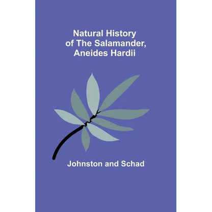 Natural History of the Salamander, Aneides hardii - Paperback