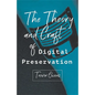 The Theory and Craft of Digital Preservation - Paperback
