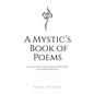 A Mystic's Book of Poems: Alchemizing poetry for the soul - Paperback