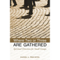 Where Two or Three Are Gathered: Spiritual Direction for Small Groups - Paperback