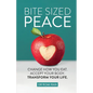 Bite Sized Peace: Change How You Eat. Accept Your Body. Transform Your Life. - Paperback