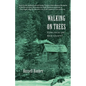 Walking on Trees: Views from the Back Country - Paperback