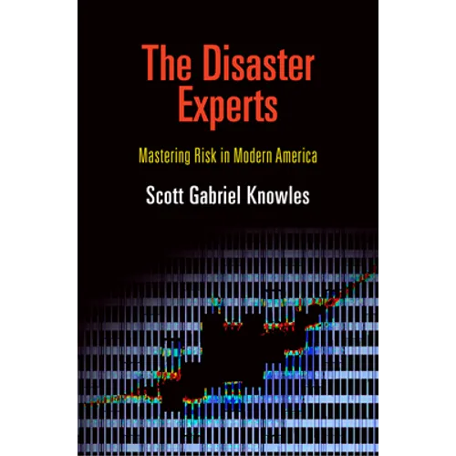 The Disaster Experts: Mastering Risk in Modern America - Paperback