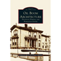 Oil Boom Architecture: Titusville, Pithole, and Petroleum Center - Hardcover
