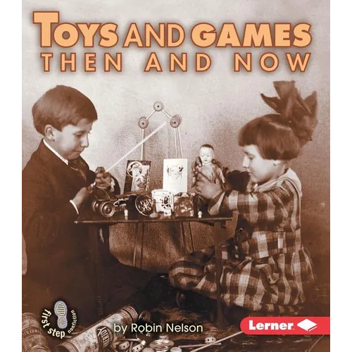 Toys and Games Then and Now - Paperback