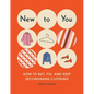 New to You: How to Buy, Fix, and Keep Secondhand Clothing - Paperback