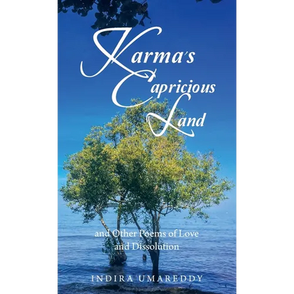 Karma's Capricious Land and Other Poems of Love and Dissolution - Hardcover
