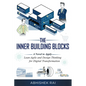 The Inner Building Blocks: A Novel to Apply Lean-Agile and Design Thinking for Digital Transformation - Paperback
