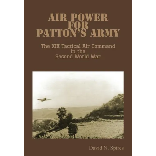 Air Power for Patton's Army - The XIX Tactical Air Command in the Second World War - Paperback