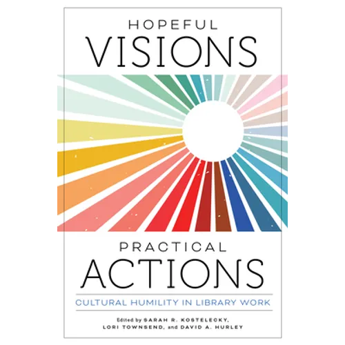Hopeful Visions, Practical Actions: Cultural Humility in Library Work - Paperback