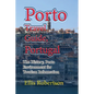 Porto Travel Guide, Portugal: The History, Porto Environment for Tourism Information - Paperback